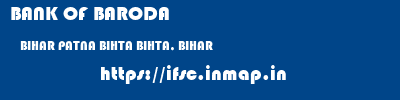 BANK OF BARODA  BIHAR PATNA BIHTA BIHTA, BIHAR  ifsc code